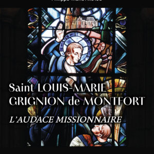 Saint Louis-Marie Grignion de Montfort, biographie de Philippe-Marie Airaud